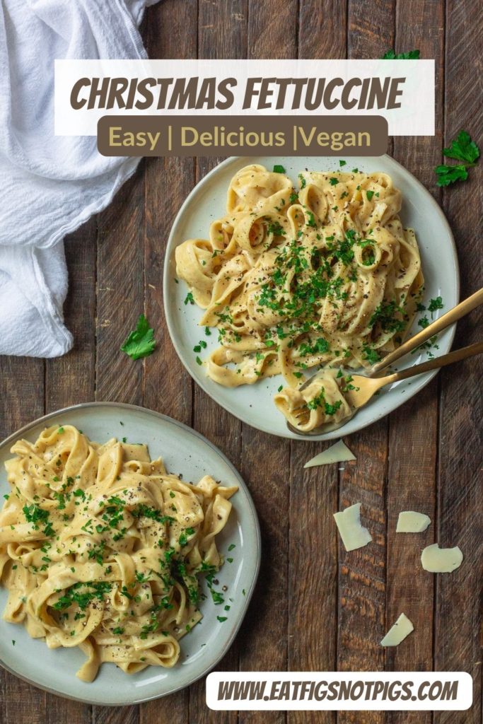 Christmas Fettuccine (aka Vegan Fettuccine Alfredo) Eat Figs, Not Pigs